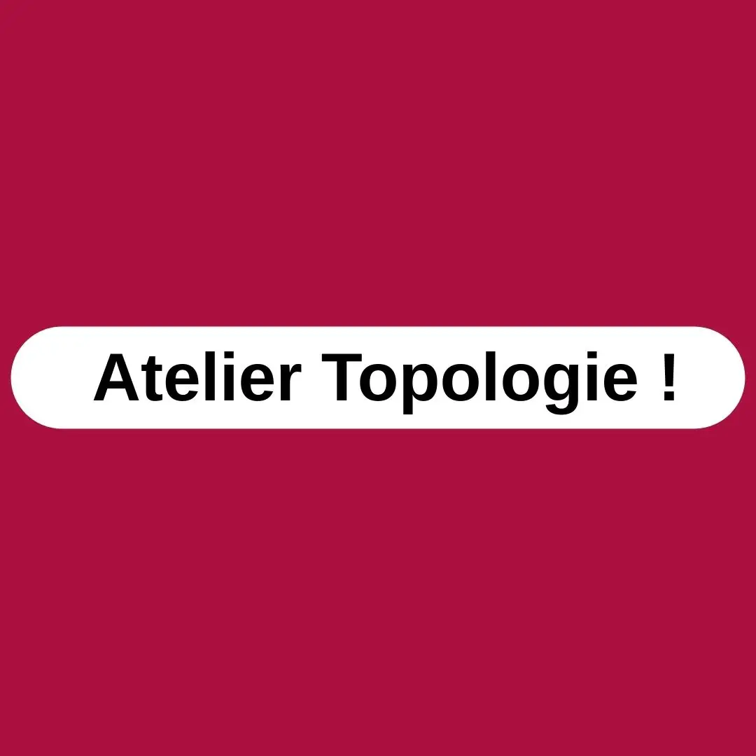 Atelier Topologie
