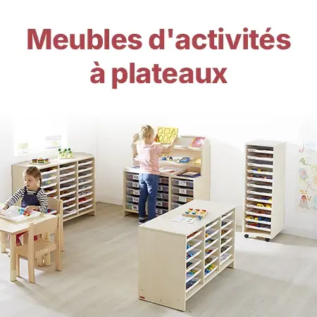 Meubles d'activités à plateaux
