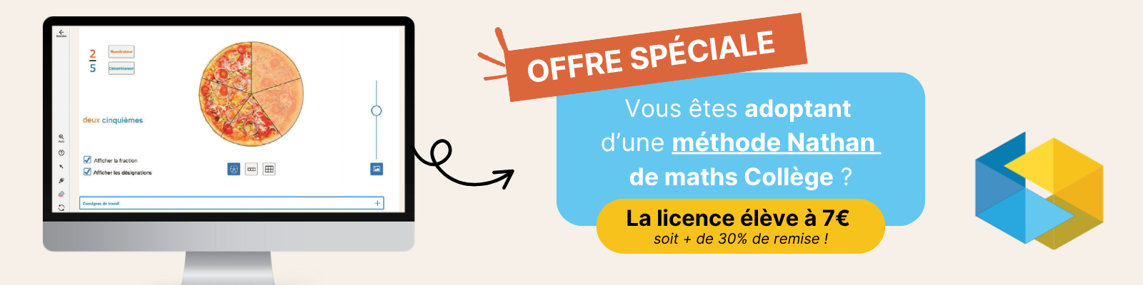 Offre spéciale ! Vous êtes adoptant d'une méthode Nathan de maths collège ? La licence élève à 7€ !