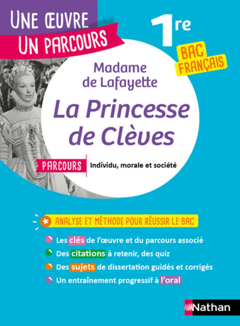 Analyse et étude de l'oeuvre-La Princesse de Clèves de Mme de Lafayette-Réussir son BAC Français 1re - Parcours associé Individu, morale et société - Une oeuvre, un parcours - Livre - 9782091320922