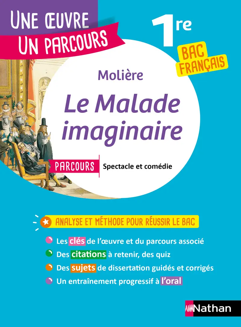 Analyse et étude de l'oeuvre - Le Malade Imaginaire de Molière - Réussir son BAC Français 1re - Parcours associé Spectacle et comédie - Une oeuvre, un parcours - Livre - 9782091321066