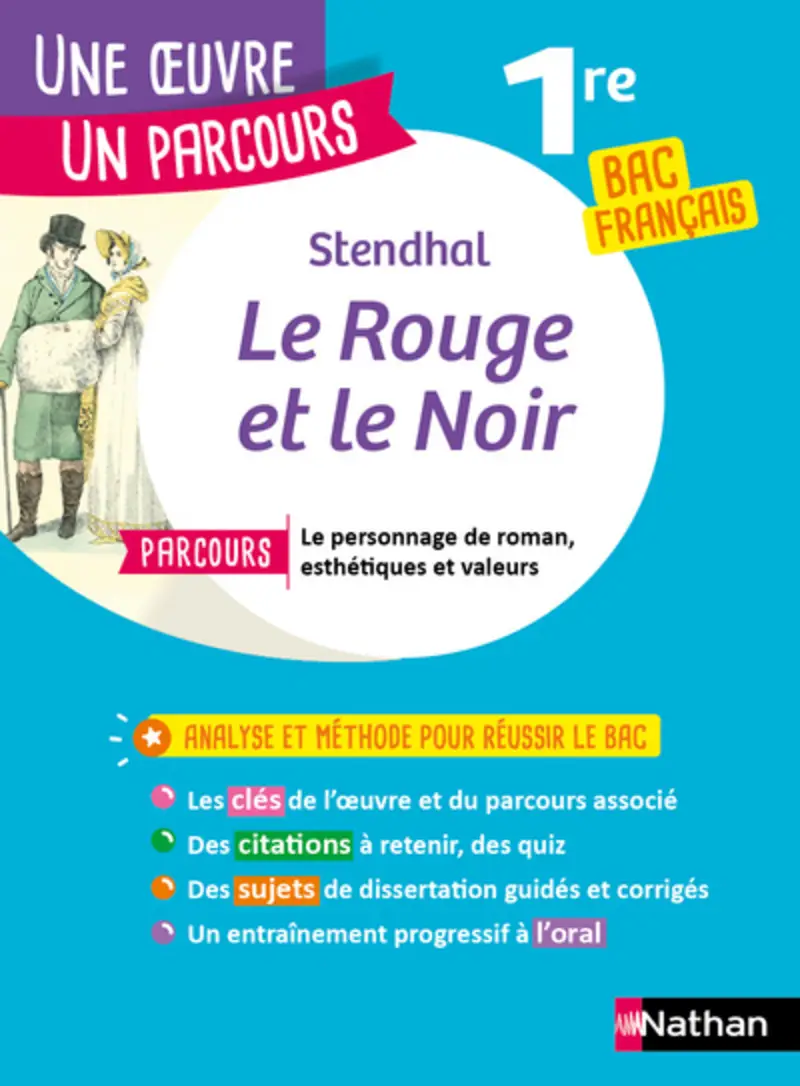 Analyse et étude de l'oeuvre-Le Rouge et le Noir de Stendhal - Réussir son BAC Français 1re - Parcours : Le personnage de roman, esthétiques et valeurs-Une oeuvre, un parcours - Livre - 9782091320908