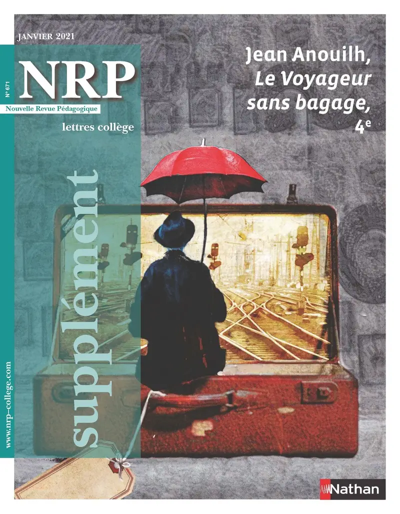 Jean Anouilh, Le Voyageur sans bagage - Supplément N°671- NRP Collège Janvier 2021 (Format  PDF) -  - 9782091167459