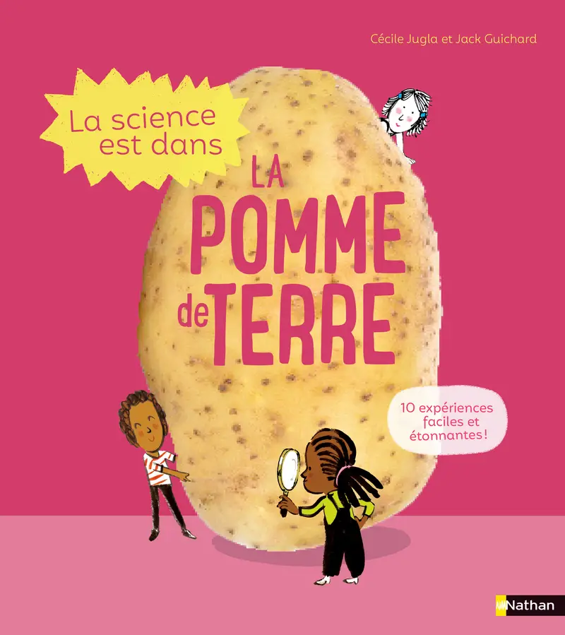 La Science est dans la pomme de terre - 10 expériences faciles et étonnantes - Dès 4 ans - Livre documentaire - 9782092594612