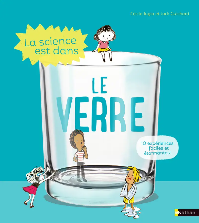 La Science est dans le verre - 10 expériences faciles et étonnantes - Dès 4 ans - Livre documentaire - 9782092594599