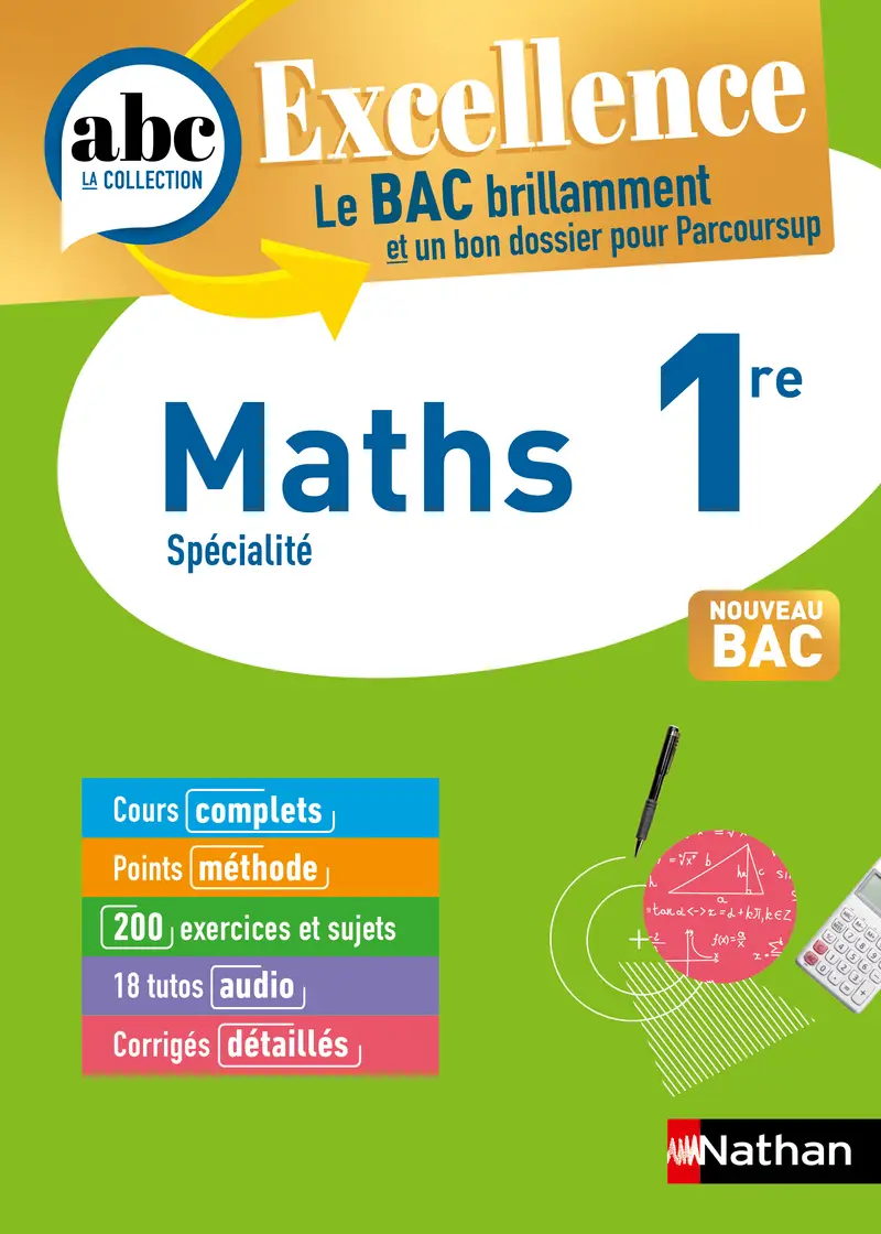 Maths 1re - ABC Excellence - Bac 2027 - Programme de première 2026-2027 - Enseignement de spécialité - Cours complets, Notions-clés et vidéos, Points méthode, Exercices et corrigés détaillés - Livre de cours, méthode et exercices - 9782095018030