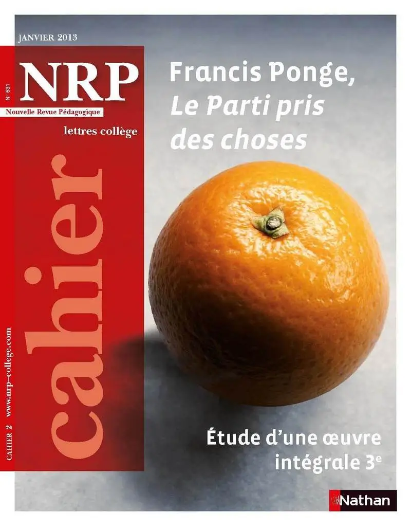 NRP Cahier Collège - Francis Ponge, Le Parti pris des choses - Janvier 2013 (Format PDF) -  - 9782091115788