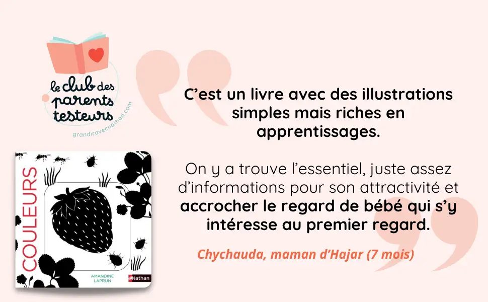 Les couleurs - Un livre en noir et blanc qui passe en couleurs grâce aux animations, pour les bébés des 6 mois. Les belles couleurs - Livre d'éveil - 9782095013844 - page-interieureAVIS