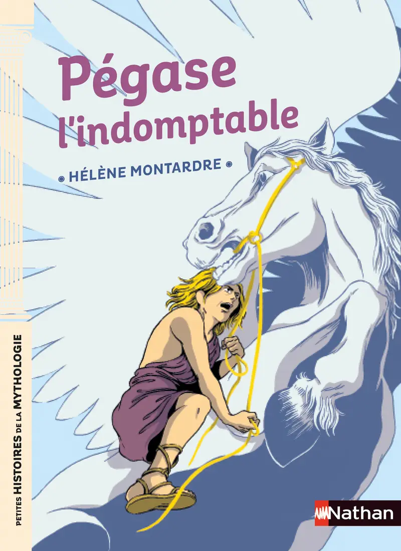 Pégase l'indomptable - Petites histoires de la Mythologie - Dès 9 ans - Roman - 9782092592373