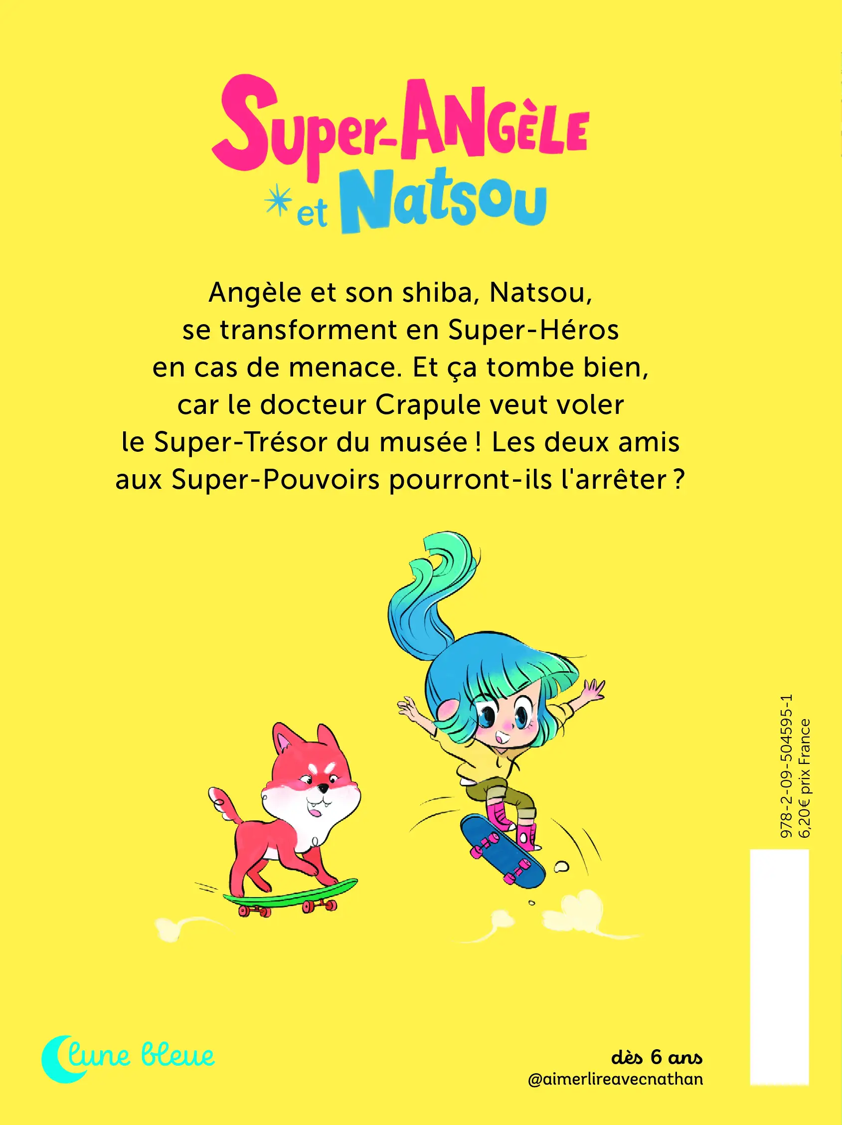Super-Angèle et Natsou : L'attaque du Docteur Crapule - Lune Bleue - Dès 6 ans  - Roman - 9782095045951 - Plat 4