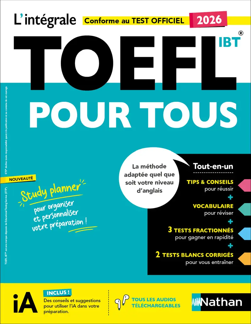 TOEFL IBT® 2026 - L'Intégrale Pour Tous - Préparation Complète Test Officiel - 2 Tests Blancs Corrigés + 3 Tests Fractionnés + Vocabulaire + Audio - Livre parascolaire - 9782095062019